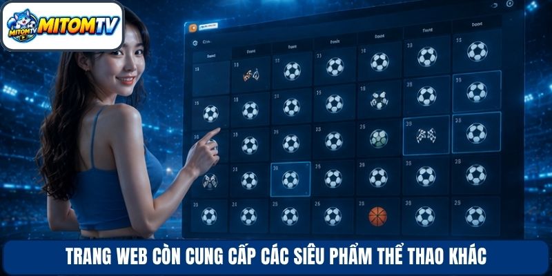 Trang web còn cung cấp các siêu phẩm thể thao khác